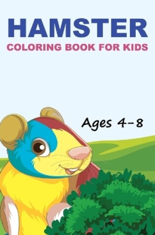 Cover of Hamster Coloring Book For Kids Ages 4-8