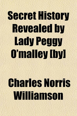 Book cover for Secret History Revealed by Lady Peggy O'Malley [By]