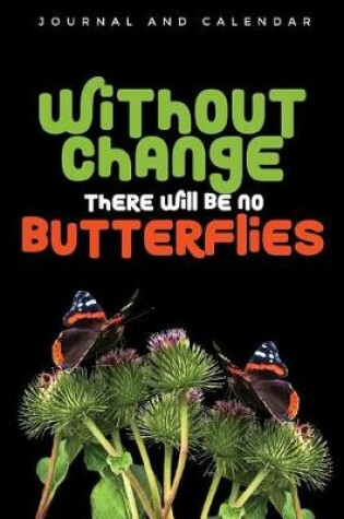 Cover of Without Change There Will Be No Butterflies