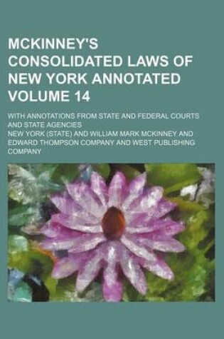 Cover of McKinney's Consolidated Laws of New York Annotated; With Annotations from State and Federal Courts and State Agencies Volume 14
