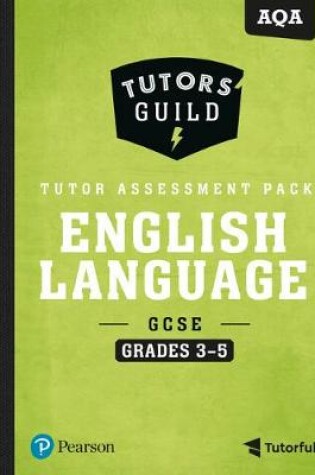 Cover of Tutors' Guild AQA GCSE (9-1) English Language Grades 3-5 Tutor Assessment Pack