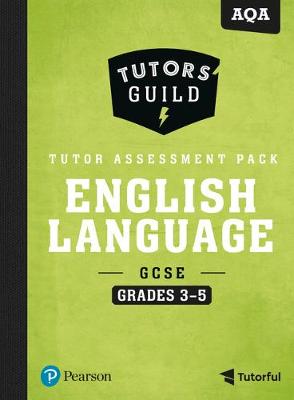 Book cover for Tutors' Guild AQA GCSE (9-1) English Language Grades 3-5 Tutor Assessment Pack