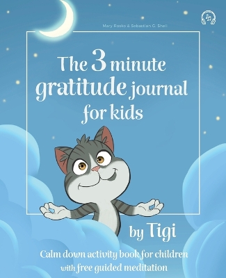 Cover of The 3 minute gratitude journal for kids by Tigi. Calm down activity book for children with free guided meditation.