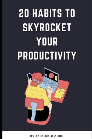 Cover of 20 Habits to Skyrocket Your Productivity