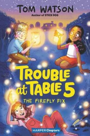 Cover of Trouble at Table 5 #3: The Firefly Fix
