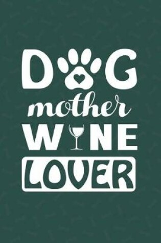 Cover of Dog Mother Wine Lover