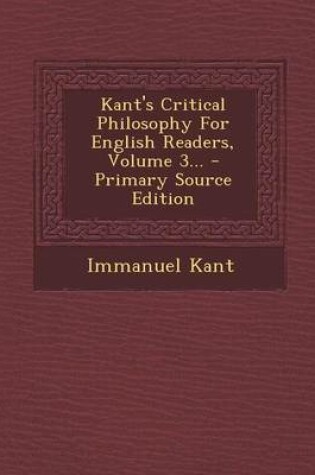 Cover of Kant's Critical Philosophy for English Readers, Volume 3... - Primary Source Edition