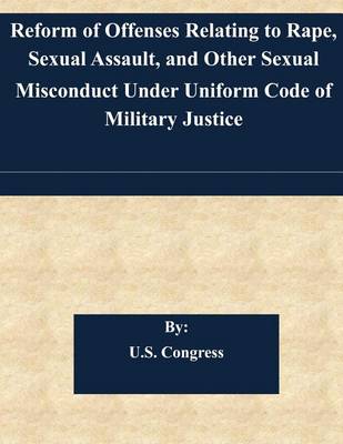 Book cover for Reform of Offenses Relating to Rape, Sexual Assault, and Other Sexual Misconduct Under Uniform Code of Military Justice