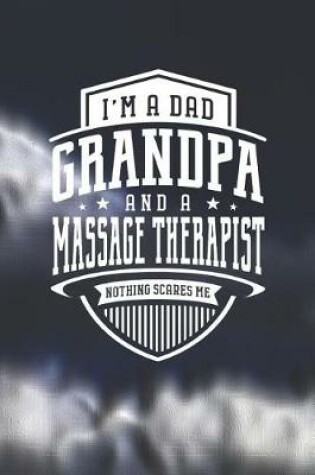 Cover of I'm A Dad Grandpa & A Massage Therapist Nothing Scares Me