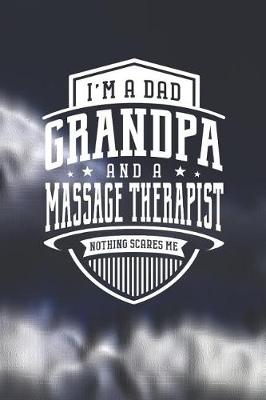 Book cover for I'm A Dad Grandpa & A Massage Therapist Nothing Scares Me