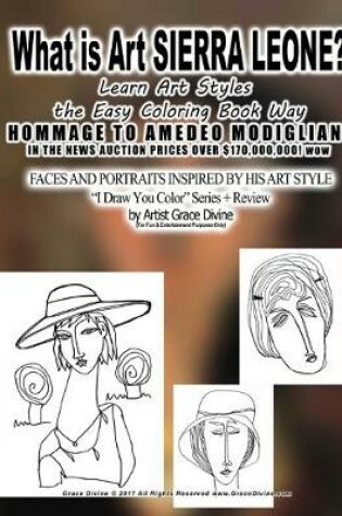 Cover of What is Art SIERRA LEONE? Learn Art Styles the Easy Coloring Book Way HOMMAGE TO AMEDEO MODIGLIANI IN THE NEWS AUCTION PRICES OVER $170,000,000! wow