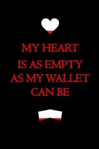 Cover of My heart is as empty as my wallet can be