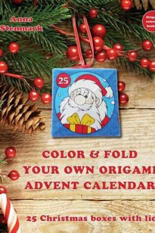 Cover of Color & Fold Your Own Origami Advent Calendar - 25 Christmas Boxes with Lids