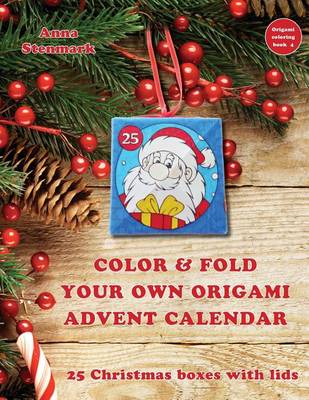 Book cover for Color & Fold Your Own Origami Advent Calendar - 25 Christmas Boxes with Lids