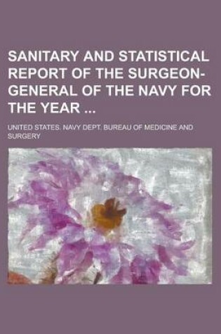 Cover of Sanitary and Statistical Report of the Surgeon-General of the Navy for the Year