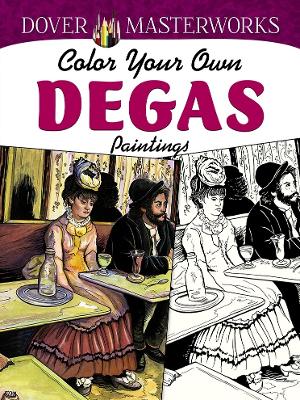 Book cover for Dover Masterworks: Color Your Own Degas Paintings