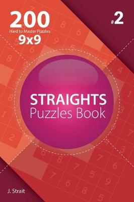 Book cover for Straights - 200 Hard to Master Puzzles 9x9 (Volume 2)