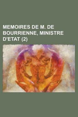 Cover of Memoires de M. de Bourrienne, Ministre D'Etat (2 )