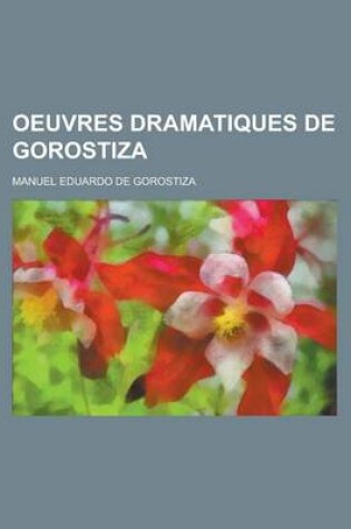 Cover of Oeuvres Dramatiques de Gorostiza