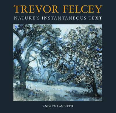 Book cover for Trevor Felcey Nature's Instantaneous Text