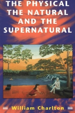 Cover of Physical, The Natural and The Supernatural