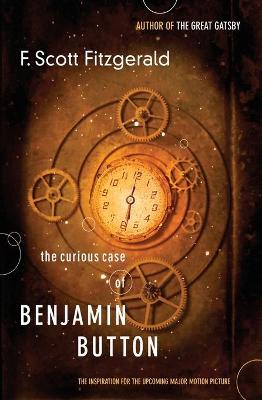 Book cover for Curious Case of Benjamin Button: The Inspiration for the Upcoming Major Motion Picture