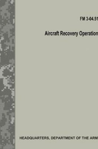 Cover of Aircraft Recovery Operations (FM 3-04.513)