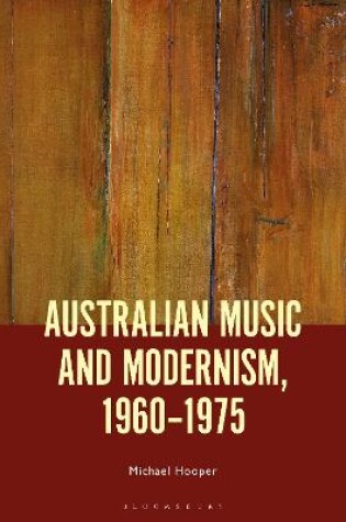 Cover of Australian Music and Modernism, 1960-1975