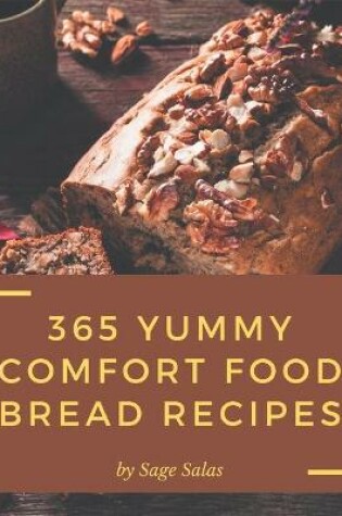 Cover of 365 Yummy Comfort Food Bread Recipes