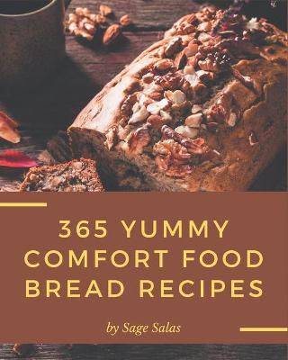 Book cover for 365 Yummy Comfort Food Bread Recipes