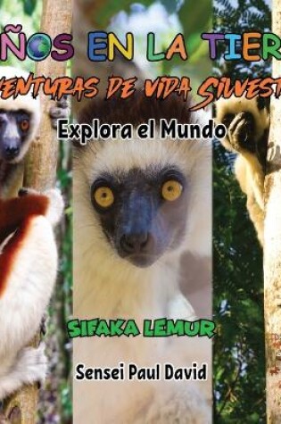 Cover of Niños en la Tierra Aventuras de vida Silvestre - Explora el Mundo Sifaka Lemur - Madagascar