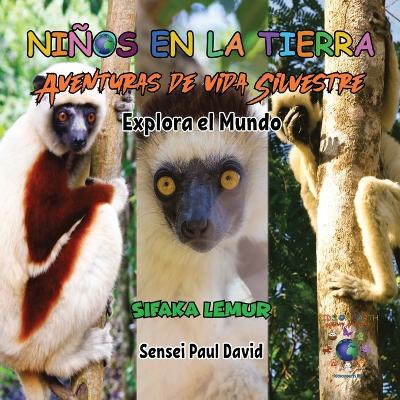 Cover of Niños en la Tierra Aventuras de vida Silvestre - Explora el Mundo Sifaka Lemur - Madagascar