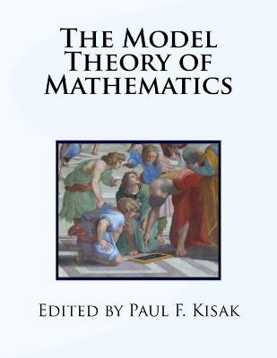 Book cover for The Model Theory of Mathematics