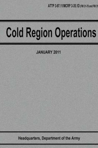 Cover of Cold Region Operations (ATTP 3-97.11 / MCRP 3-35.1D)