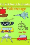 Book cover for Wie Zeichne Ich Comics - Fahrzeuge