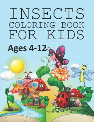 Book cover for Insects Coloring Book For Kids Ages 4-12
