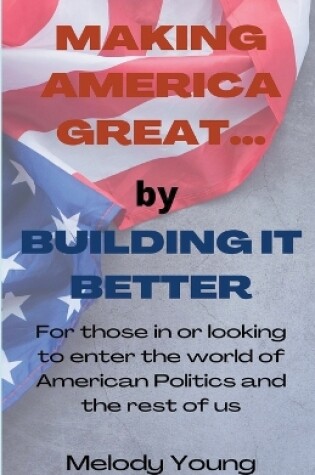 Cover of Making America Great by Building it Better