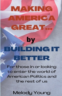 Book cover for Making America Great by Building it Better