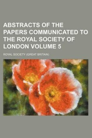 Cover of Abstracts of the Papers Communicated to the Royal Society of London Volume 5