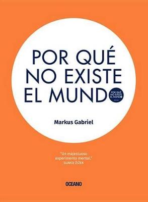 Book cover for Por Que No Existe El Mundo