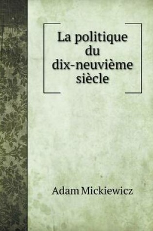 Cover of La politique du dix-neuvième siècle