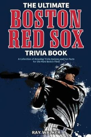 Cover of The Ultimate Boston Red Sox Trivia Book