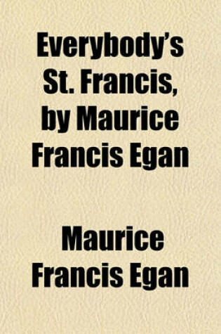 Cover of Everybody's St. Francis, by Maurice Francis Egan