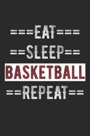 Cover of Basketball Journal - Eat Sleep Basketball Repeat