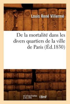 Book cover for de la Mortalit� Dans Les Divers Quartiers de la Ville de Paris (�d.1830)