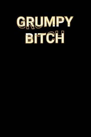 Cover of Grumpy Bitch