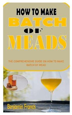 Book cover for How to Make Batch of Meads