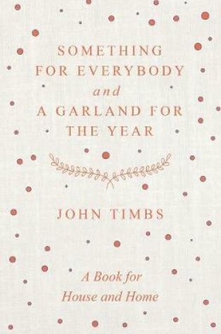 Cover of Something for Everybody and a Garland for the Year - A Book for House and Home