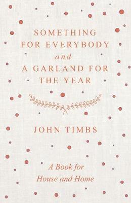 Book cover for Something for Everybody and a Garland for the Year - A Book for House and Home