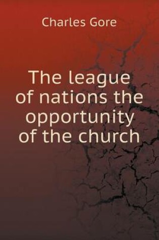 Cover of The league of nations the opportunity of the church